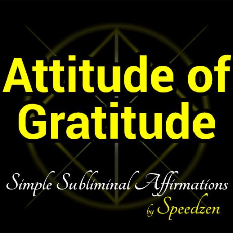 Attitude of Gratitude Subliminal Affirmations MP3