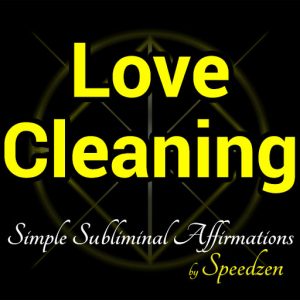 Love Cleaning Subliminal Affirmations MP3