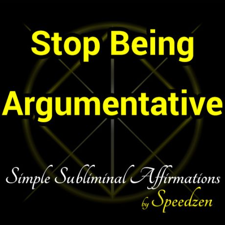Stop Being Argumentative Subliminal Affirmations MP3