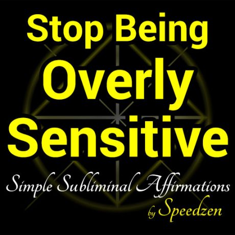 Stop Being Overly Sensitive Subliminal Affirmations MP3