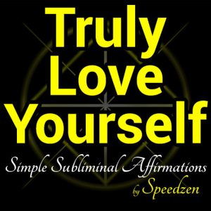 Truly Love Yourself Subliminal Affirmations MP3